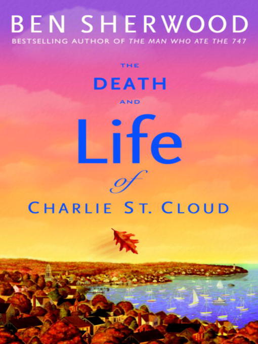 Title details for The Death and Life of Charlie St. Cloud by Ben Sherwood - Wait list